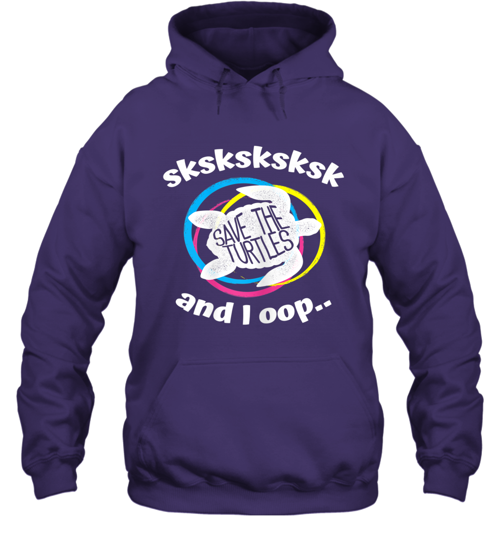 Trends Sksksk And I Oop  Save The Turtles Hoodie