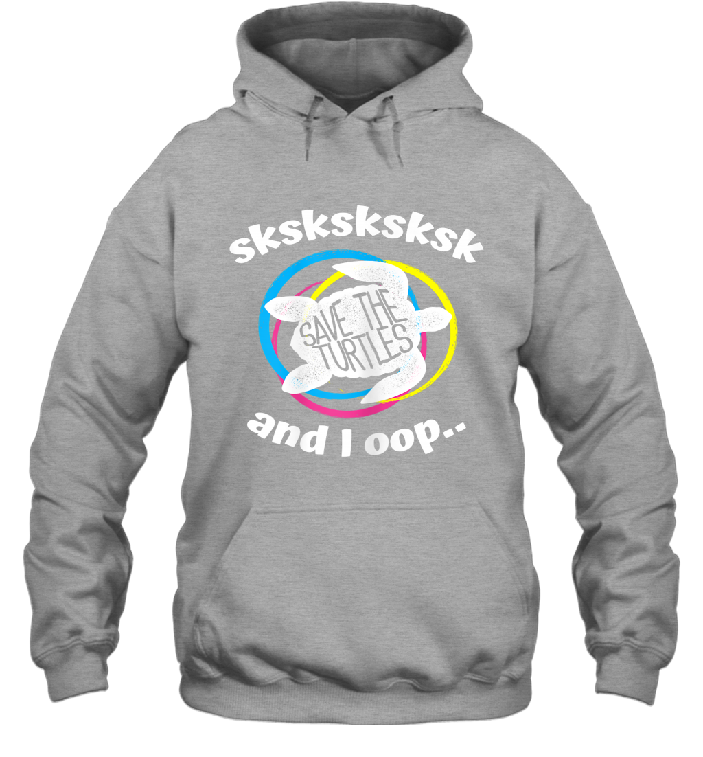 Trends Sksksk And I Oop  Save The Turtles Hoodie